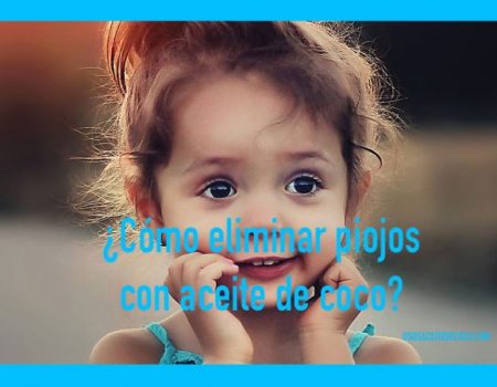 ¿COMO COMBATIR LOS PIOJOS Y LIENDRES DE LA CABEZA CON ACEITE DE COCO?