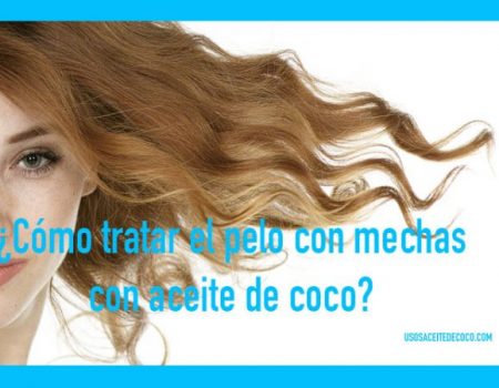 Cómo tratar el pelo teñido o con mechas CON ACEITE DE COCO