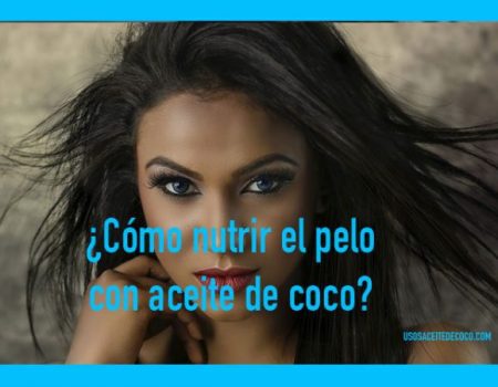 ¿COMO nutrir el cabello CON ACEITE DE COCO?